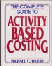 The Complete Guide to Activity-Based Costing
