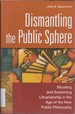Dismantling the Public Sphere: Situating and Sustaining Librarianship in the Age of the New Public Philosophy (Contributions in Librarianship and Information Science)