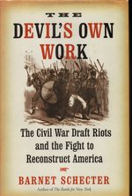 The Devil's Own Work: the Civil War Draft Riots and the Fight to Reconstruct America