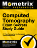 Computed Tomography Exam Secrets Study Guide: Ct Test Review for the Computed Tomography Exam