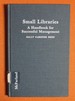 Small Libraries: a Handbook for Successful Management
