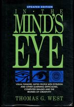 In the Mind's Eye: Visual Thinkers, Gifted People With Dyslexia and Other Learning Difficulties, Computer Images and the Ironies of Creativity