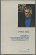 Goodbye, Twentieth Century: an Autobiography (Pimlico, 488)