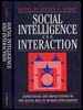 Social Intelligence and Interaction: Expressions and Implications of the Social Bias in Human Intelligence