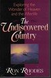 Undiscovered Country; Exploring the Wonder of Heaven and the Afterlife
