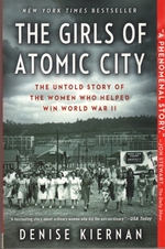 The Girls of Atomic City: the Untold Story of the Women Who Helped Win World War II
