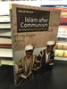 Islam After Communism: Religion and Politics in Central Asia