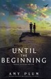 Until the Beginning