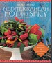 Mediterranean Hot and Spicy; Featuring More Than 100 Fast and Zesty Recipes