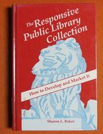 The Responsive Public Library Collection: How to Develop and Market It