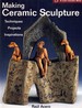 Making Ceramic Sculpture Techniques * Projects * Inspirations
