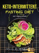 Keto-Intermittent Fasting Diet: Diet for Beginners