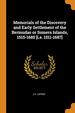 Memorials of the Discovery and Early Settlement of the Bermudas Or Somers Islands, 1515-1685 [I.E. 1511-1687]