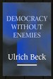 Democracy Without Enemies