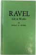 Ravel: Life & / and Works