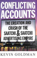 Conflicting Accounts: How Corporate Greed and Mismanagement Led to the Crash of Saatchi and Saatchi, the World's Largest Advertising Company