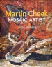 Martin Cheek Mosaic Artist: Creative Inspiration