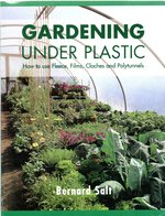 Gardening Under Plastic: How to Use Fleece, Films, Cloches & Polytunnels