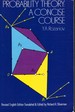 Probability Theory: a Concise Course