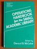 Operations Handbook for the Small Academic Library: a Management Handbook (the Greenwood Library Management Collection)