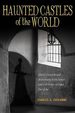 Haunted Castles of the World: Ghostly Legends and Phenomena From Keeps and Fortresses Around the Globe