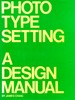 Photo Type Setting: a Design Manual