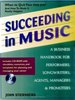 Succeeding in Music: a Business Handbook for Performers, Songwriters, Agents, Managers & Promoters (Book & Cd-Rom)