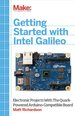 Getting Started With Intel Galileo: Electronic Projects With the Quark-Powered Arduino-Compatible Board