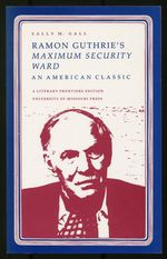 Ramon Guthrie's Maximum Security Ward: an American Classic (Literary Frontiers Edition)