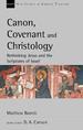 Canon, Covenant and Christology: Rethinking Jesus and the Scriptures of Israel