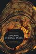 Exploring Christian Ethics: an Introduction to Key Methods and Debates