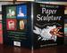 The Magic of Paper Sculpture; Sixteen Exciting and Creative Projects