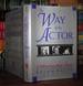 The Way of the Actor; a Path to Knowledge and Power