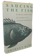 Saucing the Fish: a Chef's Collection of Recipes for Stylish Fish Dishes