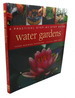 Water Gardens: ; a Practical Step-By-Step Guide