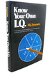 Know Your Own Iq