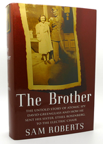 The Brother; the Untold Story of Atomic Spy David Greenglass and How He Sent His Sister, Ethel Rosenberg, to the Electric Chair