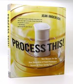 Process This! ; New Recipes for the New Generation of Food Processors Plus Dozens of Time-Saving Tips