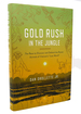 Gold Rush in the Jungle; the Race to Discover and Defend the Rarest Animals of Vietnam's "Lost World"