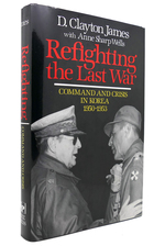 Refighting the Last War; Command and Crisis in Korea 1950-1953