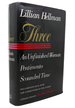 Three; an Unfinished Woman, Pentimento, Scoundrel Time