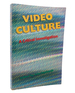 Video Culture; a Critical Investigation