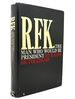 R. F. K. the Man Who Would Be President