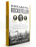 Breaking Rockefeller; the Incredible Story of the Ambitious Rivals Who Toppled an Oil Empire
