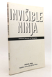 The Invisible Ninja; Ancient Secrets of Surprise