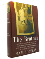 The Brother; the Untold Story of Atomic Spy David Greenglass and How He Sent His Sister, Ethel Rosenberg, to the Electric Chair