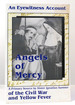 Angels of Mercy; an Eyewitness Account of Civil War and Yellow Fever