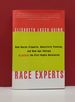 Race Experts: How Racial Etiquette, Sensitivity Training, and New Age Therapy Hijacked the Civil Rights Revolution