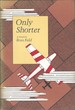 Only Shorter