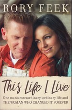 This Life I Live; One Man's Extraordinary, Ordinary Life and the Woman Who Changed It Forever